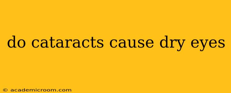 do cataracts cause dry eyes