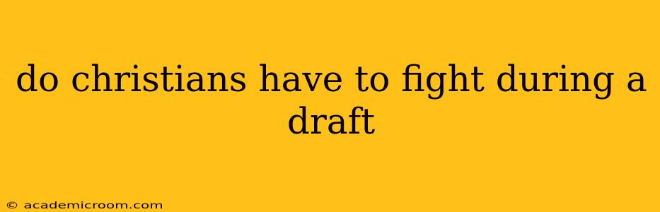 do christians have to fight during a draft