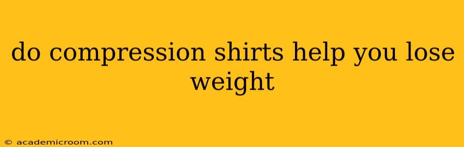 do compression shirts help you lose weight