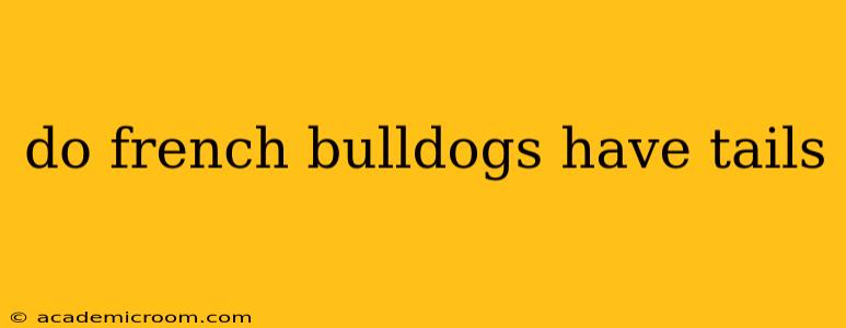 do french bulldogs have tails