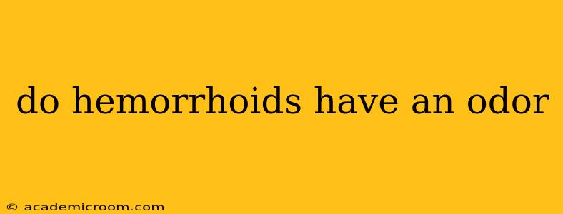 do hemorrhoids have an odor