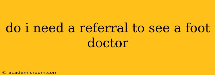 do i need a referral to see a foot doctor