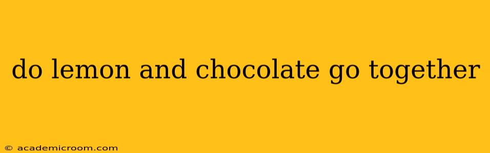 do lemon and chocolate go together