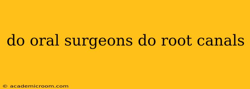 do oral surgeons do root canals