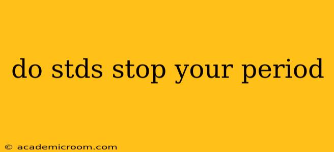 do stds stop your period