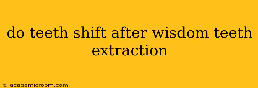 do teeth shift after wisdom teeth extraction