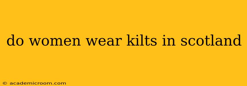 do women wear kilts in scotland
