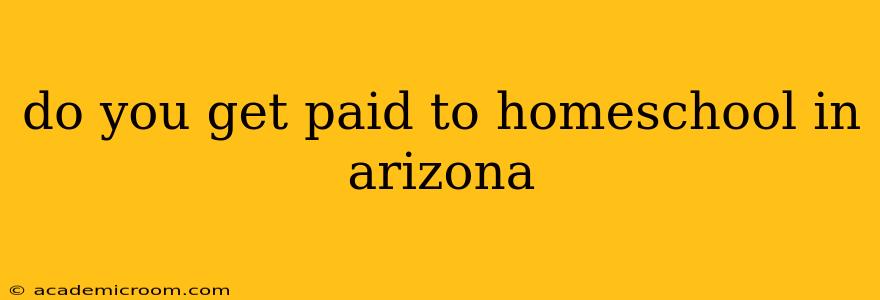 do you get paid to homeschool in arizona