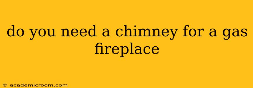 do you need a chimney for a gas fireplace