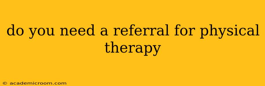 do you need a referral for physical therapy