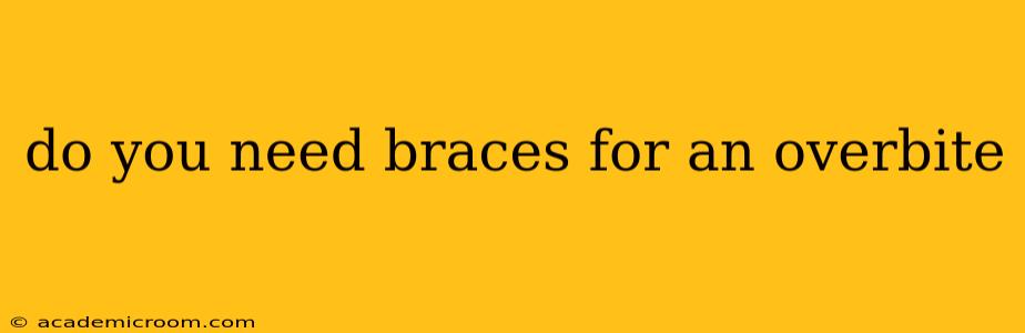 do you need braces for an overbite