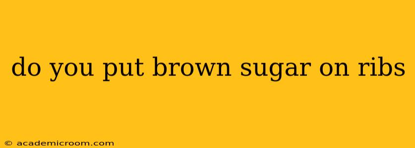 do you put brown sugar on ribs