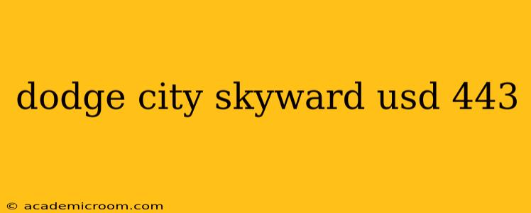 dodge city skyward usd 443