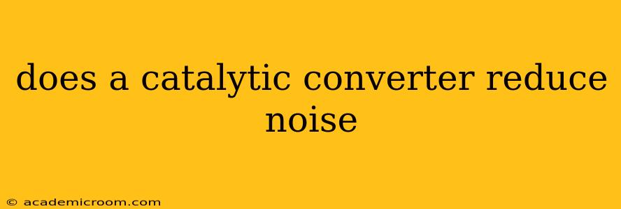 does a catalytic converter reduce noise