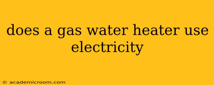 does a gas water heater use electricity
