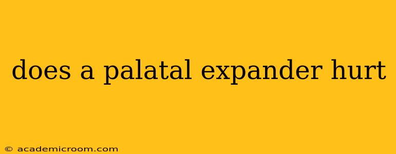 does a palatal expander hurt