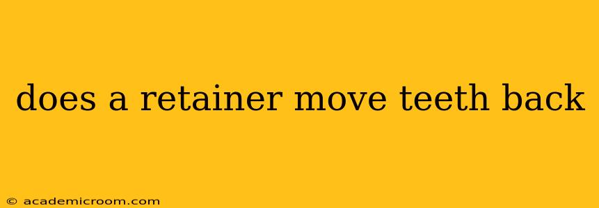 does a retainer move teeth back