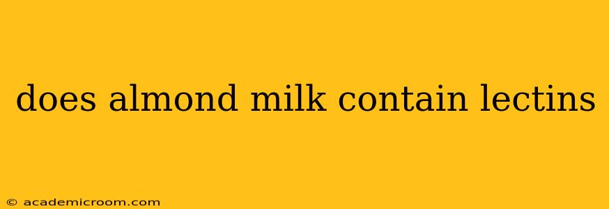 does almond milk contain lectins