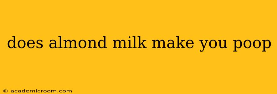 does almond milk make you poop