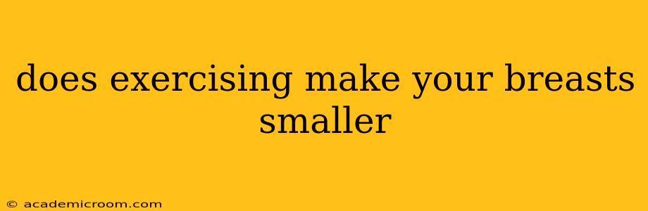 does exercising make your breasts smaller