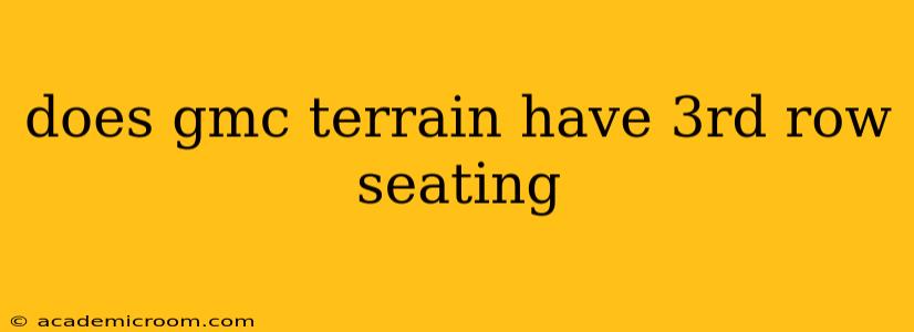 does gmc terrain have 3rd row seating