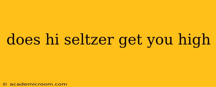 does hi seltzer get you high