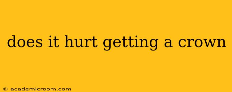does it hurt getting a crown