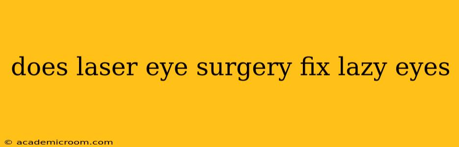 does laser eye surgery fix lazy eyes