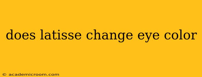 does latisse change eye color