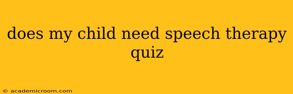 does my child need speech therapy quiz