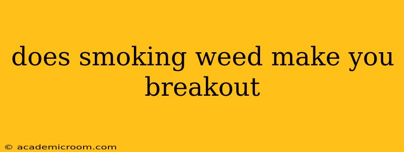 does smoking weed make you breakout