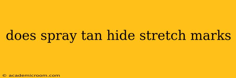 does spray tan hide stretch marks