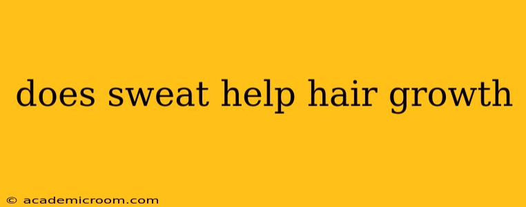 does sweat help hair growth