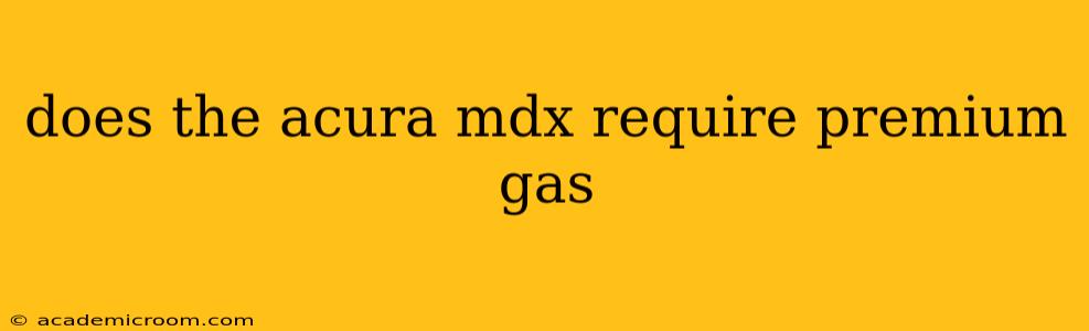 does the acura mdx require premium gas