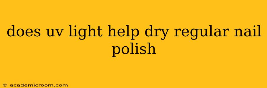 does uv light help dry regular nail polish