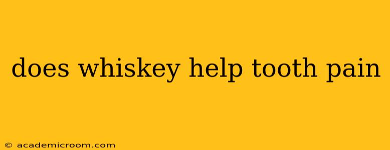 does whiskey help tooth pain