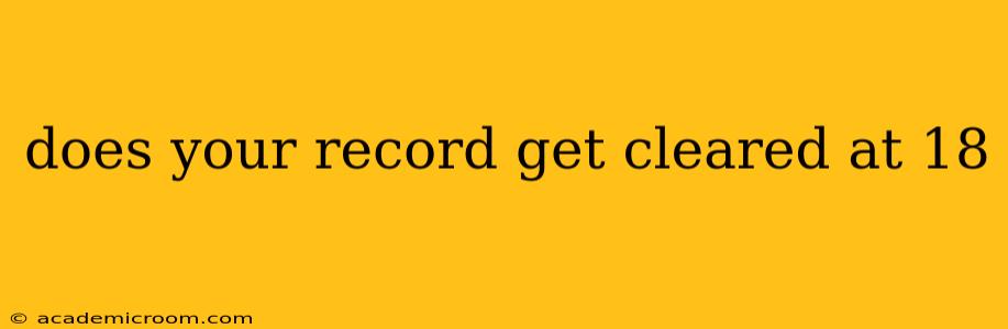 does your record get cleared at 18