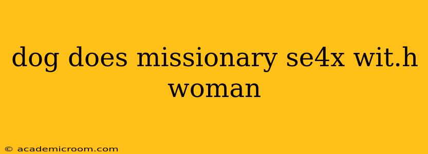 dog does missionary se4x wit.h woman