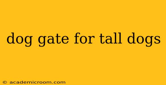 dog gate for tall dogs