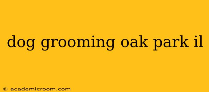 dog grooming oak park il