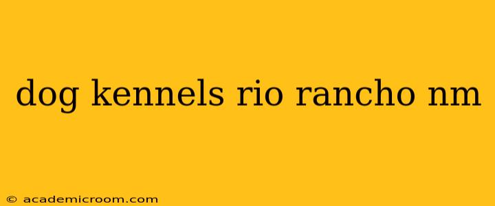 dog kennels rio rancho nm