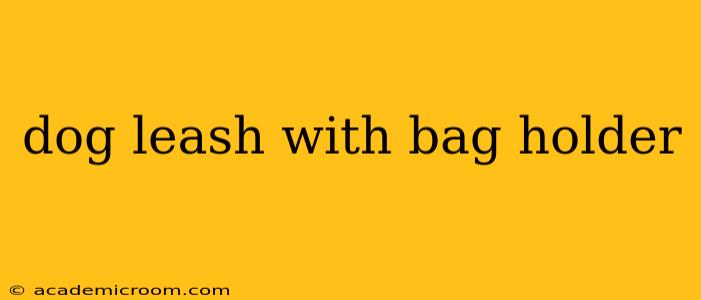 dog leash with bag holder