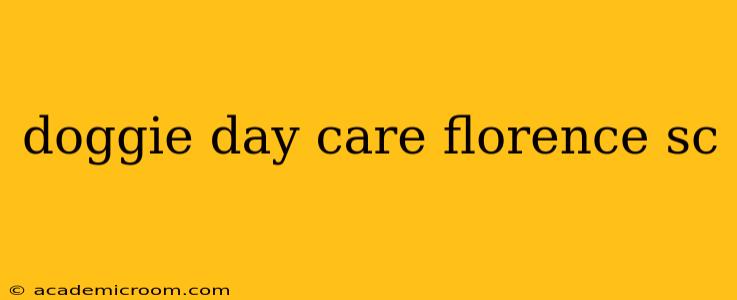 doggie day care florence sc