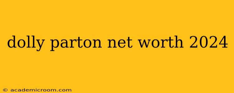 dolly parton net worth 2024