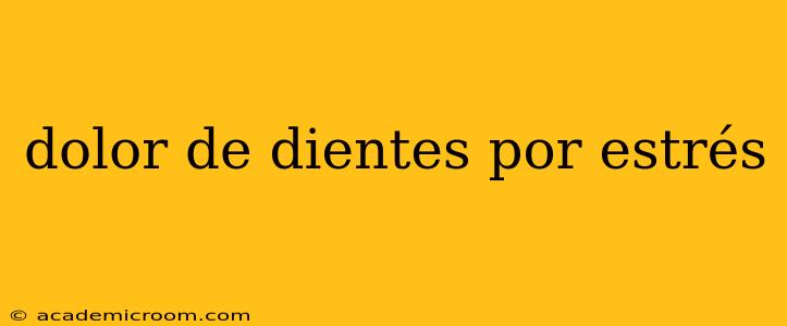 dolor de dientes por estrés