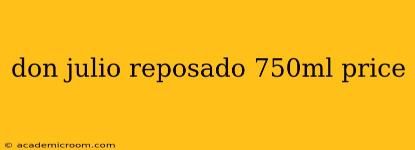 don julio reposado 750ml price
