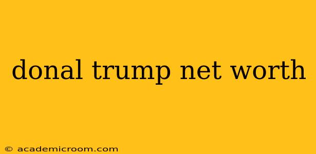 donal trump net worth
