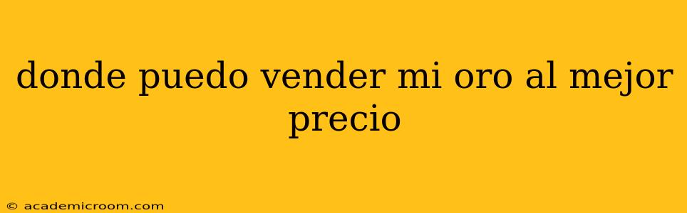 donde puedo vender mi oro al mejor precio