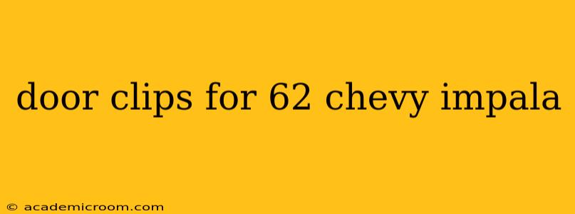 door clips for 62 chevy impala