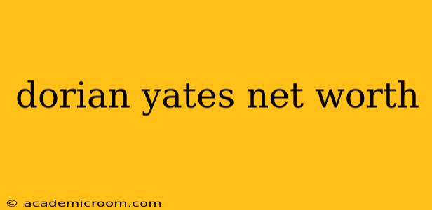 dorian yates net worth